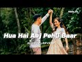 || Hua Hai Aaj Pehli Baar || Slowed Reverd Trending Song 💕