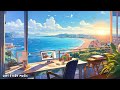 Ocean Lofi Vibes to Keep Your Mind Free and Peaceful in Studying/Working/Relaxing | Lofi Study Music