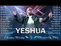 Yeshua, Jireh✝️ Compilation of the Most Powerful Worship Songs of All Time ✝️Elevation Worship