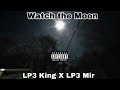 LP3 King- Watch the Moon ft. LP3 Mir (official audio)