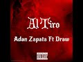 Adán Zapata Ft Draw - Al Tiro (Music Vídeo)