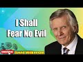 David Wilkerson - I Shall Fear No Evil - Prophetic Word for Today