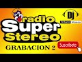 RADIO SUPER STEREO GRABACION 2