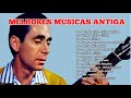 MELHORES MÚSICAS ANTIGAS - NELSON GONÇALVES, SILVINHO, NUBIA FALAYETE, ORLANDO DIAS