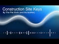 Construction Site Keys - The Flat Sixth (and his brother)
