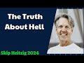 Skip Heitzig 2024 - The Truth About Hell