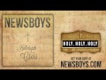Newsboys - HOLY HOLY HOLY