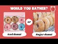 Would You Rather Sweet Treats Editon! 🍬🍫🍦🍰🍩#quiz #challenge #wouldyourather #sweet