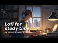 Lofi for study time ✏️ Hip hop Lofi [Overnight / Study]