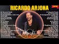 Ricardo Arjona Éxitos Románticas Inolvidables  Éxitos Sus Mejores Canciones - Baladas en español