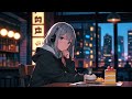 【Lofi Addicted】Chill Lofi Mix🎧 Smooth Hip Hop Beats to relax/study at Cafe sipping coffee☕️