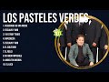 Los Pasteles Verdes The Latin songs ~ Top Songs Collections