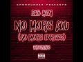 Big Ken- No More Parties Freestyle(No More Luv)