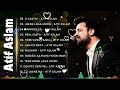 ATIF ASLAM Songs Old Collection 2024| Atif Aslam's Best Songs of 2024 |💖ATIF ASLAM Hindi Songs