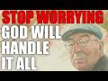 Watch How God Will Handle It All – Just Stop Worrying