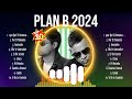Plan B 2024 🌄 Plan B 2024 🌄 Plan B Top Songs 🌄 Plan B 2024 Full Album