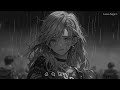 Love Is Gone...- Slowed sad songs playlist - Sad songs that make you cry for broken hearts#latenight