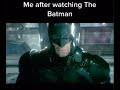 Me after I watch The Batman (2022)