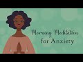 10 Minute Morning Meditation for Anxiety (guided meditation)