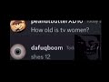 How old is Tv woman? (According to￼ dafuqboom)