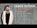 JAMES ARTHUR GREATEST HITS FULL ALBUM - BEST SONGS JAMES ARTHUR PLAYLIST 2023