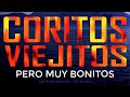 120 CORITOS VIEJITOS PERO MUY BONITOS - BENDICION PENTECOSTAL COMPARTE