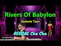 Rivers Of Babylon - Jenievie Taan ft DJ John Paul REGGAE Cha Cha | Dance Mix