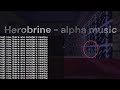 Herobrine is still out there - Alpha music the way HE intended it