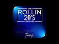 The Rollin 20s Podcast Ep# 7: ENCORE