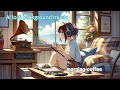 【作業用＆勉強用】《music for work and study background music》lo-fi/morning coffee/chill/relax