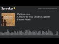 A Prayer for Your Children Against Satanic Attack
