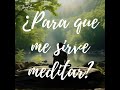 Meditación y reflexión ¿Para qué me sirve meditar?