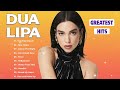 DuaLipa Greatest Hits Full Album 2022  - DuaLipa Best Songs Playlist 2024