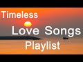 Timeless Love Songs Playlist | Best Love Songs of All Time| Romantic Love Songs