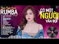 CÓ MỘT NGƯỜI VẪN ĐỢI, THƯƠNG LY BIỆT - ALBUM RUMBA XUẤT SẮC NHẤT 2024 - NGÂN NGÂN COVER CỰC HÓT