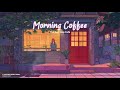 morning coffee ☕ jazzy lofi beats