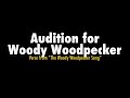 My Audition for Woody Woodpecker