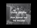 💔😭 por favor no te vallas 😭💔 Guty Reyes