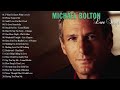 Michael Bolton Greatest Hits - Best Songs Of Michael Bolton Nonstop Collection ( Full Album)