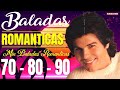Baladas Romanticas 70s 80s 90s ~ Viejitas Pero Bonitas Romanticas En Español   Romanticas del Ayer o