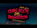 clasicos del regueton - los mejores clasicos del reggaeton - mix reggaeton antiguo OLD SESSION MIX 2