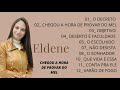 ELDENE - ALBUM - CHEGOU A HORA DE PROVAR DO MEL ( COMPLETO )