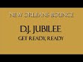 New Orleans Bounce - D.J. Jubilee - Get Ready, Ready