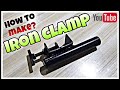 DIY Iron Clamp for Holding - A step by step Guide