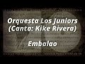 Orquesta Los Juniors (Canta: Kike Rivera) - Embalao