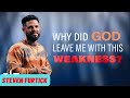 Why Did God Leave Me With This Weakness  _  Steven Furtick