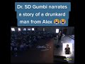 Dr Gumbi narrates a story of a drunkard man in alex