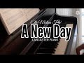 A New Day (Lancaster Piano) Piano Blog#29