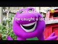 My version of the Barney song😎☠️😂