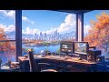 Lofi Study Chill 🍀 Beats To Relax / Lofi Hip Hop For [ Work - Relax - Study ]